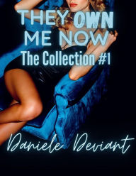 Title: They Own Me Now: The Collection #1, Author: Daniele Deviant