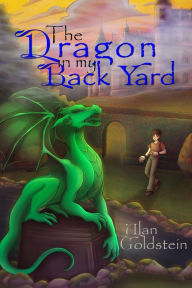 Title: The Dragon in My Back Yard, Author: Alan Goldstein
