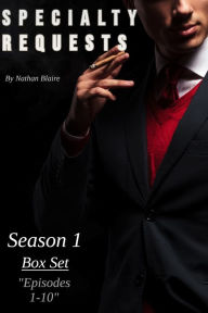 Title: Specialty Requests: Season 1- Box Set, Author: Nathan Blaire