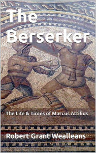 Title: The Berserker, Author: Robert Grant Wealleans