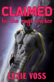 Title: Claimed by the Naga Tracker, Author: Lexie Voss