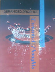 Title: Demented Thoughts Deranged Prophet (Take 1), Author: Kiltron