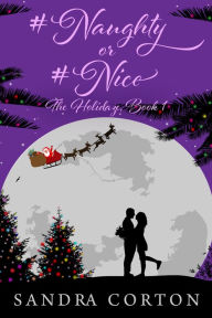 Title: #Naughty or #Nice (The Holidaze Book 1), Author: Sandra Corton