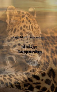 Title: Blutige Leoparden, Author: Angelika Friedemann