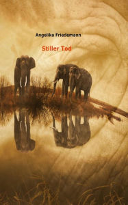 Title: Stiller Tod, Author: Angelika Friedemann