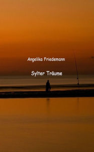 Title: Sylter Träume, Author: Angelika Friedemann