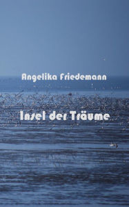 Title: Insel der Träume, Author: Angelika Friedemann