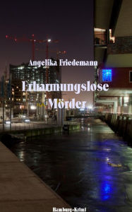 Title: Erbarmungslose Mörder, Author: Angelika Friedemann