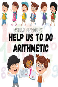 Title: Help Us to Do Arithmetic, Author: Cally Finsbury