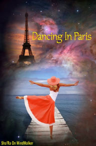 Title: Dancing in Paris, Author: Sha'Ra On WindWalker
