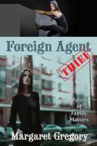 Title: Foreign Agent: Thief, Author: Margaret Gregory