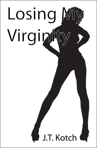 Losing My Virginity (True Life Stories, #1)