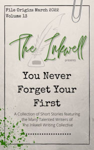 Title: The Inkwell presents: You Never Forget Your First, Author: The Inkwell