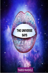 Title: The Universe Says, Author: Thabiso Makekele