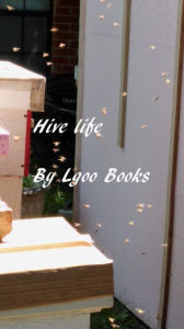 Title: Hive Life, Author: Lgoo Books