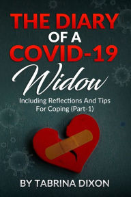 Title: The Diary of a Covid-19 Widow: Including Reflections and Tips for Coping (Part-1), Author: Tabrina Dixon