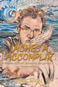 Title: Tâches à Accomplir: Phrases à effacer, phrases de mes poèmes... Poésies exilées, Author: Vimal Kodai