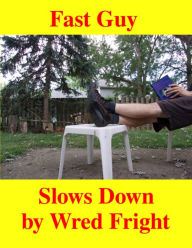 Title: Fast Guy Slows Down, Author: Wred Fright