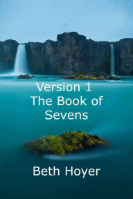 Title: Version 1 the Book of Sevens, Author: Beth Hoyer