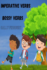 Title: Imperative Verbs Bossy Verbs, Author: Cally Finsbury