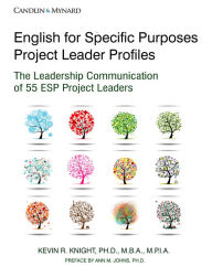 Title: English for Specific Purposes Project Leader Profiles: The Leadership Communication of 55 ESP Project Leaders, Author: Kevin Knight