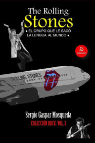 Title: The Rolling Stones. El grupo que le sacó la lengua al mundo, Author: Sergio Gaspar Mosqueda