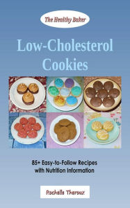 Title: Low-Cholesterol Cookies: 85+ Easy-to-Follow Recipes with Nutrition Information, Author: Rochelle Theroux