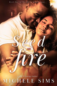 Title: Seed On Fire: A Romantic Suspense Novel about Family, Loyalty, and Parenthood, Author: Michele Sims