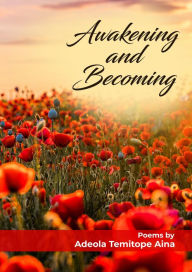 Title: Awakening and Becoming, Author: Adeola Temitope Aina