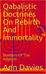 Title: Qabalistic Doctrines On Rebirth And Immortality, Author: Ann Davies