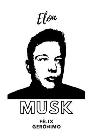 Title: Elon Musk, Author: Félix Gerónimo