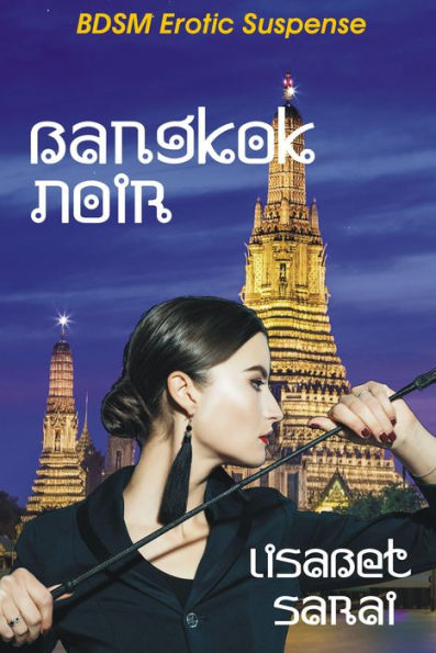 Bangkok Noir: BDSM Erotic Suspense