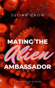 Title: Mating the Alien Ambassador Bundle, Author: Julian Crow