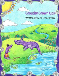 Title: Grouchy Grown Ups, Author: Terri Lenee Peake