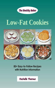 Title: Low-Fat Cookies: 85+ Easy-to-Follow Recipes with Nutrition Information, Author: Rochelle Theroux