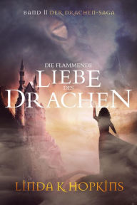 Title: Die Flammende Liebe des Drachen, Author: Linda K Hopkins