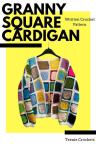 Title: Granny Square Cardigan - Written Crochet Pattern, Author: Teenie Crochets