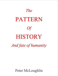 Title: The Pattern of History and Fate of Humanity, Author: Peter McLoughlin