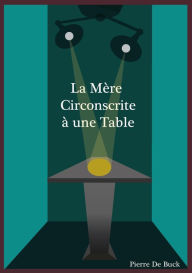 Title: La Mère Circonscrite à une Table, Author: Pierre De Buck