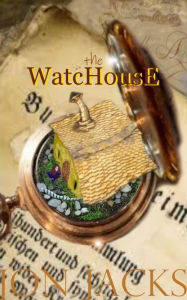 Title: The WatcHousE, Author: Jon Jacks