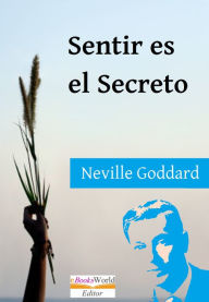 Title: Sentir Es El Secreto, Author: Neville Goddard