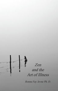 Title: Zen and the Art of Illness, Author: Ronna Fay Jevne