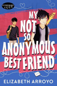 Title: My Not So Anonymous Best Friend, Author: Elizabeth Arroyo