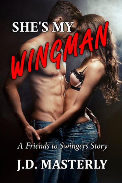 She's My Wingman: A Friends to Swingers Story