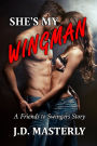 She's My Wingman: A Friends to Swingers Story