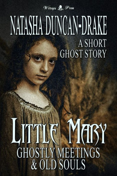 Little Mary: Ghostly Meetings & Old Souls (A Short Ghost Story)