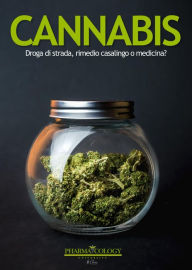 Title: CANNABIS: droga di strada, rimedio casalingo o medicina?, Author: Pharmacology University