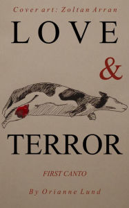 Title: Love & Terror: First Canto, Author: Orianne Lund