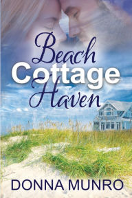 Title: Beach Cottage Haven, Author: Donna Munro