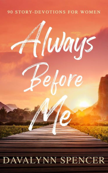 Always before Me: 90 Story-Devotions for Women